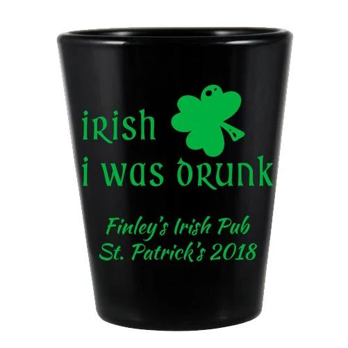 CUSTOMIZABLE Black Shot Glass - 1.75 ounce - Irish I was Drunk