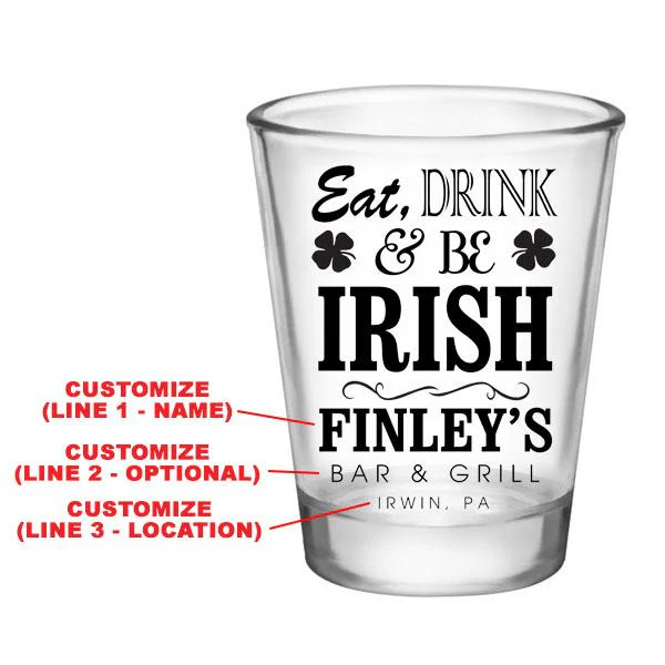 CUSTOMIZABLE Clear Shot Glass - Eat, Drink and Be Irish - 1.75oz - Image 2