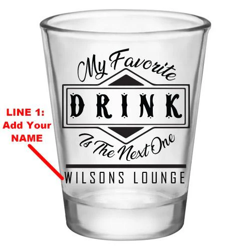 Customizable Clear Shot Glass- My Favorite Drink is the Next One - 1.75 oz. - Image 2
