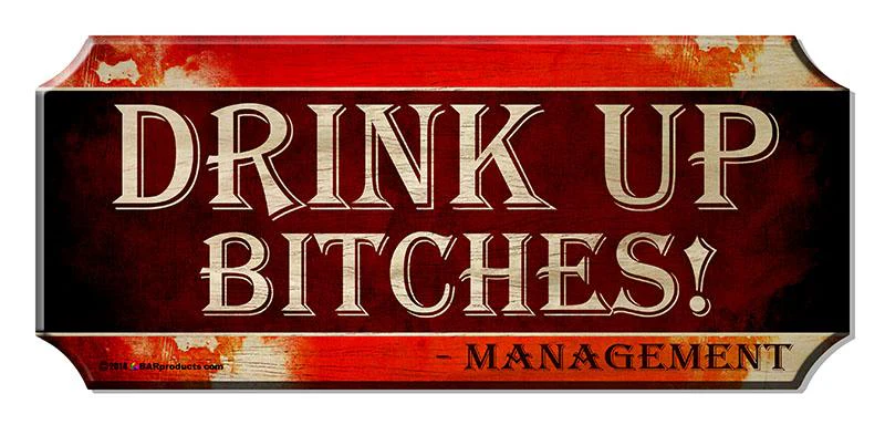 Drink Up Bitches - Wood Plaque Kolorcoat™ Sign