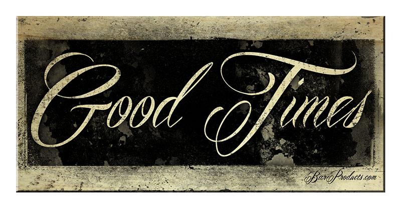 Wood Bar Sign - Good Times – Large (11 3/4" x 23 3/4")