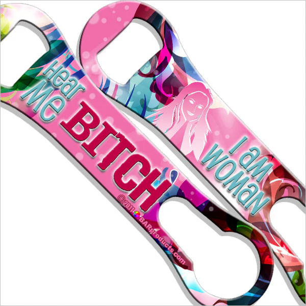 I Am Woman. Hear Me Bitch - V-Rod® Opener - Image 2