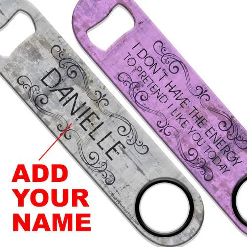 I Don't Have The Energy Speed Bottle Opener - ADD YOUR NAME - Image 2