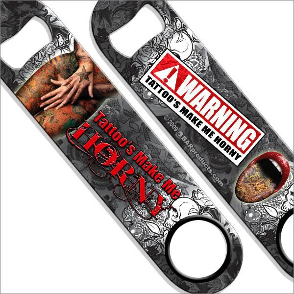 Tattoos Make Me Horny Speed Bottle Opener
