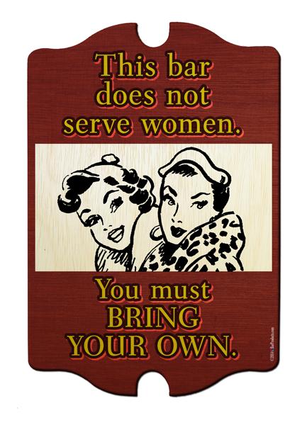 Tavern Shaped Wood Bar Sign - This Bar Does Not Serve Women