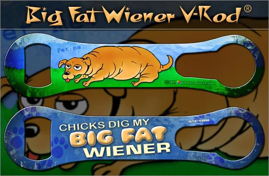 Big Fat Wiener - V-Rod® Opener