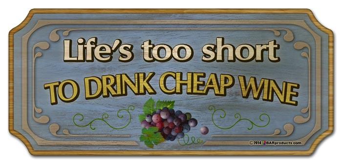 Wood Plaque Kolorcoat™ Bar Sign - Life's too short to drink cheap wine