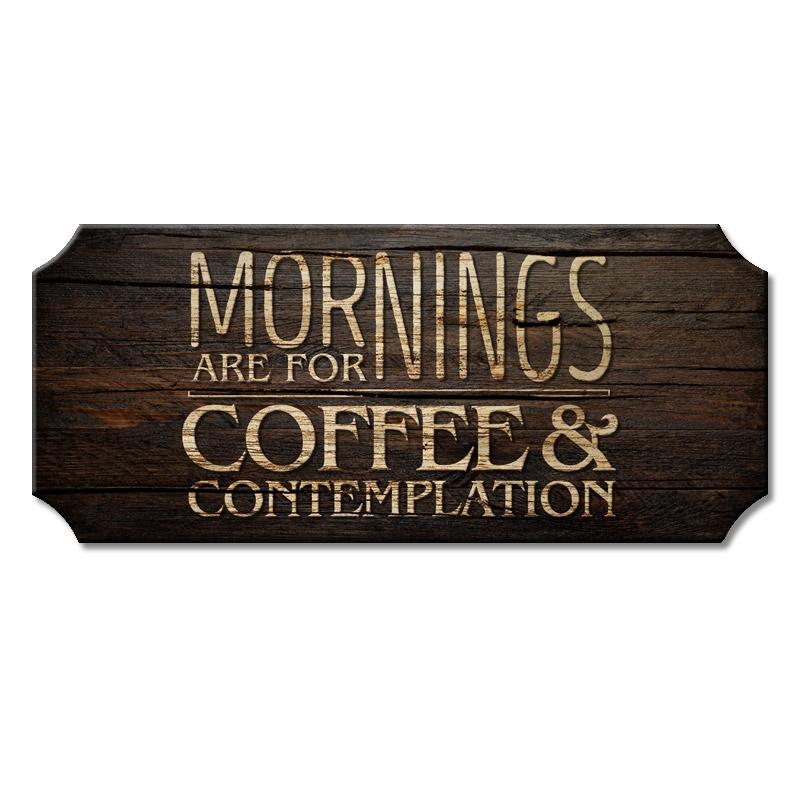 Wood Plaque Kolorcoat™ Sign - Mornings are for Coffee and Contemplation
